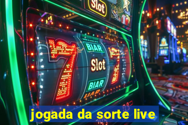 jogada da sorte live